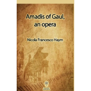 Amadis of Gaul, an opera