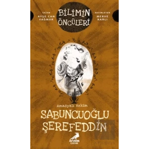 Amasyalı Hekim Sabuncuoğlu Şerefeddin - Bilimin Öncüleri