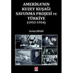 Amerikanın Kuzey Kuşağı Savunma Projesi ve Türkiye (1953-1954) Serhat Sipahi