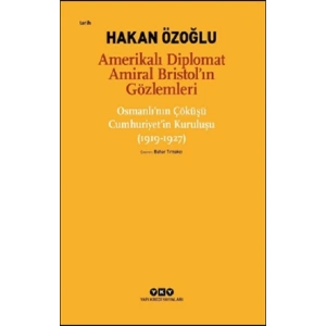 Amerikalı Diplomat Amiral Bristol’ın Gözlemleri