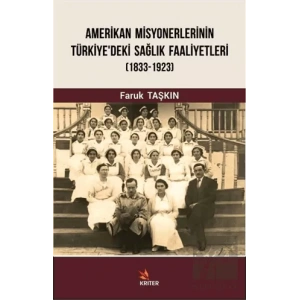 Amerikan Misyonerlerinin Türkiyedeki Sağlık Faaliyetleri (1833-1923)