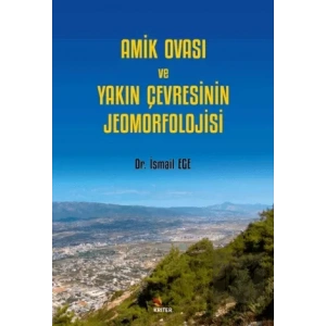 Amik Ovası ve Yakın Çevresinin Jeomorfolojisi