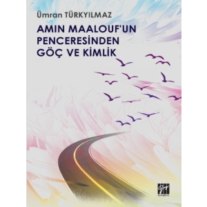 Amin Maaloufun Penceresinden Göç ve Kimlik - Ümran Türkyılmaz