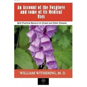 An Account of the Foxglove and some of its Medical Uses