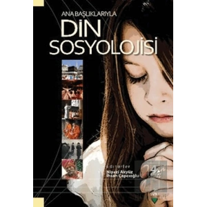 Ana Başlıklarıyla Din Sosyolojisi