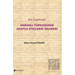 Ana Çizgileriyle Osmanlı Türkçesinde Arapça Etkilerin Grameri