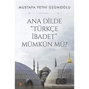 Ana Dilde Türkçe İbadet Mümkün mü?