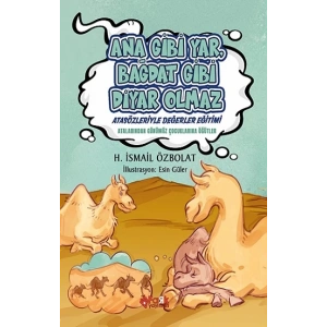 Ana Gibi Yar Bağdat Gibi Diyar Olmaz (Atasözleriyle Değerler Eğitimi)