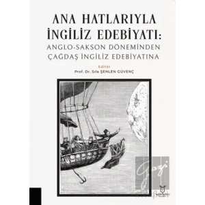 Ana Hatlarıyla İngiliz Edebiyatı: Anglo-Sakson Döneminden Çağdaş İngiliz Edebiyatına