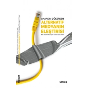 Anaakım Çökerken Alternatif Medyanın Eleştirisi