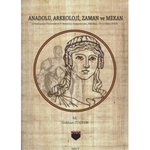 Anadolu, Arkeoloji, Zaman ve Mekan