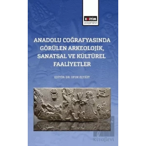 Anadolu Coğrafyasında Görülen Arkeolojik, Sanatsal Ve Kültürel Faaliyetler