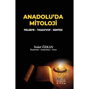 Anadoluda Mitoloji - Felsefe - Tasavvuf - Sentez