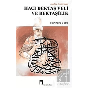 Anadolu Erenlerinden Hacı Bektaş Veli Ve Bektaşilik