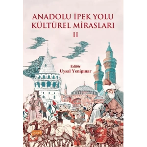 Anadolu İpek Yolu Kültürel Mirasları -II-