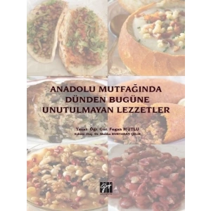 Anadolu Mutfağında Dünden Bugüne Unutulmayan Lezzetler - Öğr. Gör. Fegan Mutlu