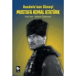 Anadolunun Güneşi Mustafa Kemal Atatürk