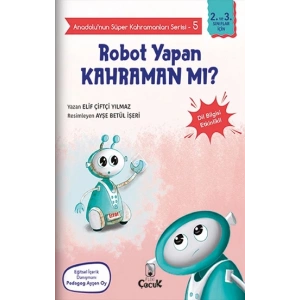 Anadolunun Süper Kahramanları Serisi-5-Robot Yapan Kahraman mı?