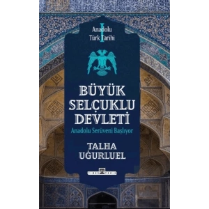 Anadolu Türk Tarihi 1 - Büyük Selçuklu Devleti