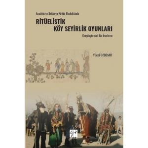 Anadolu Ve Britanya Kültür Ekolojisinde Ritüelistik Köy Seyirlik Oyunları Karşılaştırmalı Bir İnceleme
