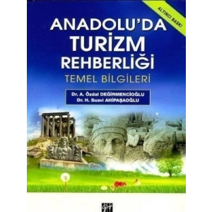 Anadolu’da Turizm Rehberliği - Özdal Değirmencioğlu - Suavi Ahipaşaoğlu