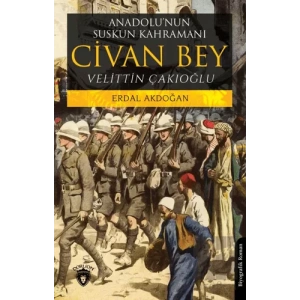 Anadolu’nun Suskun Kahramanı Civan Bey