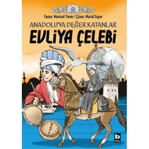 Anadolu’ya Değer Katanlar - Evliya Çelebi