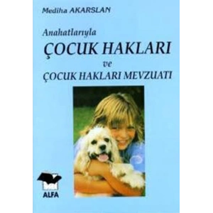 Anahatlarıyla Çocuk Hakları ve Çocuk Hakları Mevzuatı