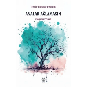 Analar Ağlamasın -Terör - Korona - Deprem