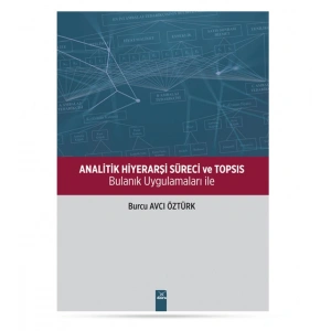 Analitik Hiyerarşi Süreci Ve Topsis Bulanık Uygulamaları