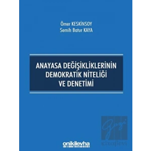 Anayasa Değişikliklerinin Demokratik Niteliği ve Denetimi