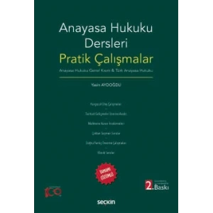Anayasa Hukuku Dersleri Pratik Çalışmalar Anayasa Hukuku Genel Kısım & Türk Anayasa Hukuku