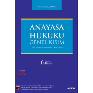 Anayasa Hukuku: Genel Kısım (Temel İlkeler, Kavram ve Kurumlar)