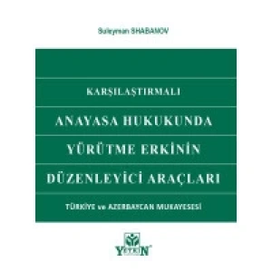 Anayasa Hukukunda Yürütme Erkinin Düzenleyici Araçları