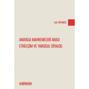 Anayasa Mahkemeleri Arası Etkileşim ve Yargısal Diyalog