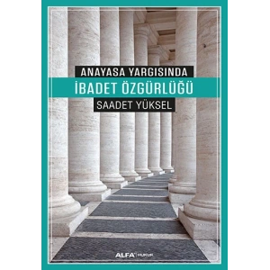 Anayasa Yargısında İbadet Özgürlüğü