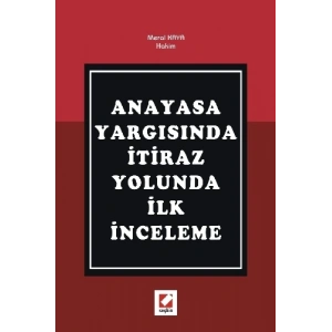 Anayasa Yargısında İtiraz Yolunda İlk İnceleme