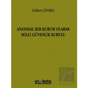 Anayasal Bir Kurum Olarak Milli Güvenlik Kurulu