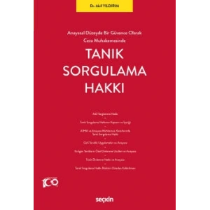 Anayasal Düzeyde Bir Güvence Olarak Ceza MuhakemesindeTanık Sorgulama Hakkı