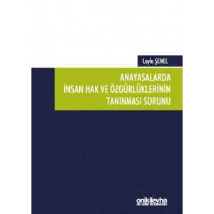 Anayasalarda İnsan Hak ve Özgürlüklerinin Tanınması Sorunu