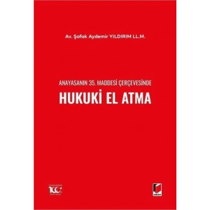 Anayasanın 35. Maddesi Çerçevesinde Hukuki El Atma