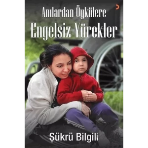 Anılardan Öykülere Engelsiz Yürekler