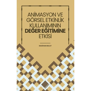Animasyon Ve Görsel Etkinlik Kullanımının Değer Eğitimine Etkisi