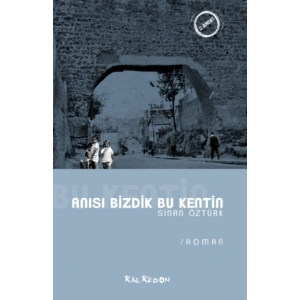 Anısı Bizdik Bu Kentin