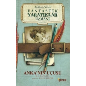 Ankanın Uçuşu: Nathaniel Fludd Fantastik Yaratıklar Uzmanı 1. Kitap