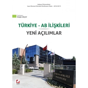 Ankara Üniversitesi Jean Monnet Kürsüsü Konferans Dizisi – 2014/2015Türkiye – AB İlişkileri Yeni Açılımlar
