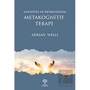 Anksiyete ve Depresyonda Metakognitif Terapi