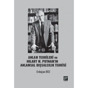 Anlam Teorileri ve Hılary W. Putnam’ın Anlamsal Dışsalcılık Teorisi
