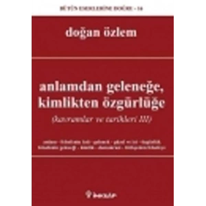 Anlamdan Geleneğe, Kimlikten Özgürlüğe
