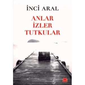 Anlar İzler Tutkular